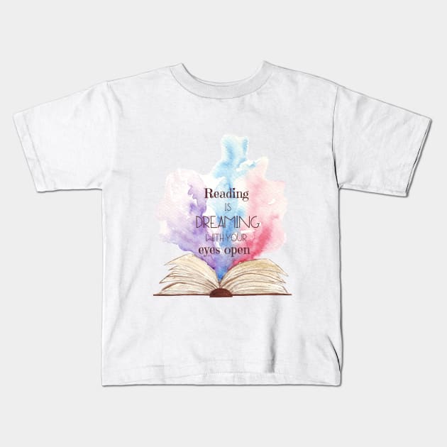 Reading is dreaming with your eyes open Kids T-Shirt by Wolshebnaja